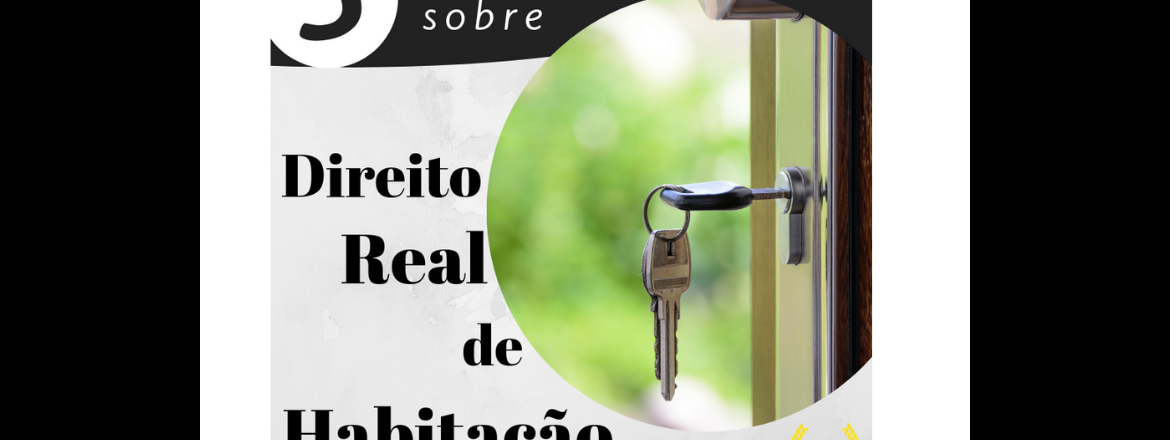 5 aspectos importantes sobre “Direito Real de Habitação”.