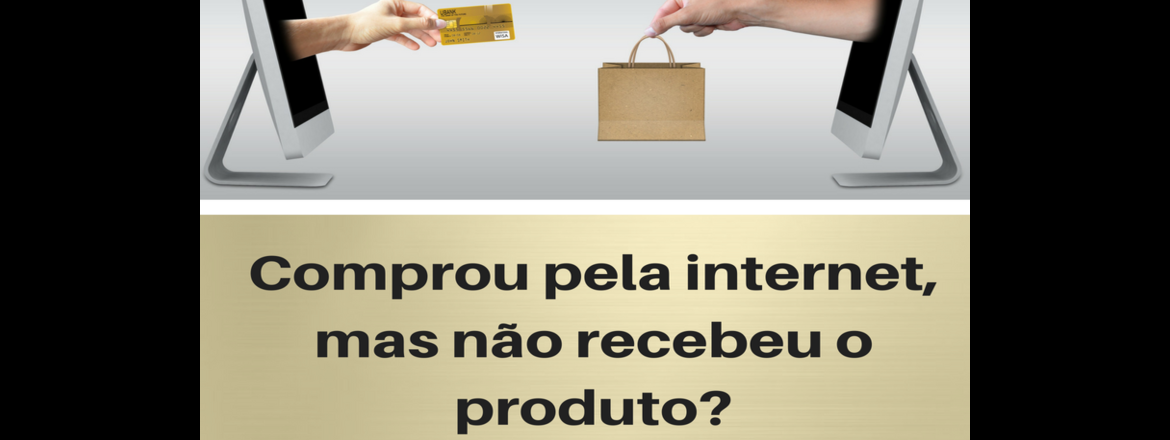 Comprou pela internet, mas não recebeu o produto?