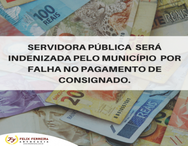Servidora pública será indenizada pelo município por falha no pagamento de empréstimo consignado